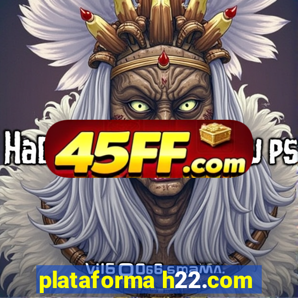 plataforma h22.com